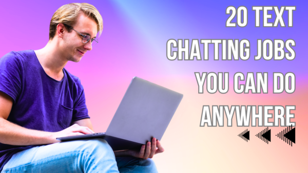 20 Text Chatting Jobs You Can Do Anywhere