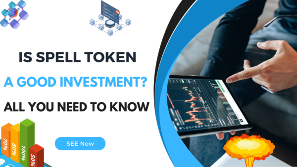 Is Spell Token A Good Investment? All You Need To Know 2023