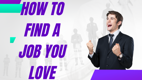 How to Find a Job You Love In 2023