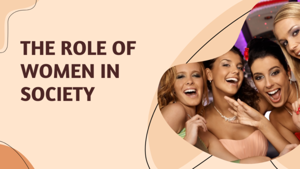 The Role of Women in Society: Every Tip and Detail